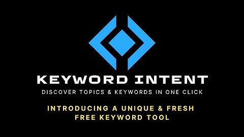 Keyword Intent: A Unique, Fresh And Free Keyword Research Tool