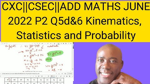 CXC||CSEC||ADD MATHS JUNE 2022 P2 Q5&6 KINEMATICS , STAT/ PROBABILITY #dellymathsconcepts #addmaths