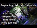 Replacing 5 year old thermal paste on the CPU - how much temp difference while gaming