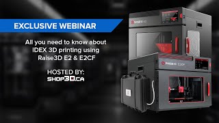 Webinar: All You Need to Know about IDEX Printing Using Raise3D E2 & E2CF