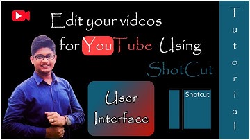 ShotCut - Video Editing Tutorial In Bengali || Subject : UI