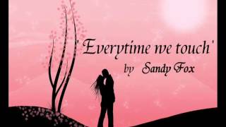 Everytime We Touch - Sandy Fox
