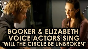 BioShock Infinite: Booker & Elizabeth voice actors sing "Will the Circle be Unbroken"