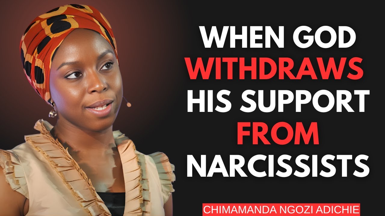 When God withdraws His support from narcissists || Chimamanda Ngozi Adichie