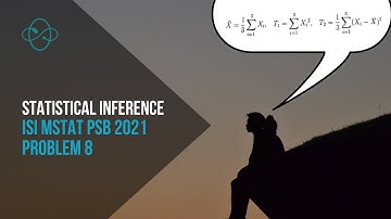 Statistical Inference | ISI MStat PSB 2021 Problem 8 Discussion