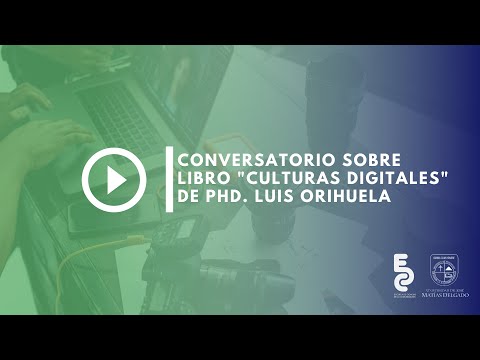 Conversatorio sobre libro "Culturas digitales" de PhD. Luis Orihuela
