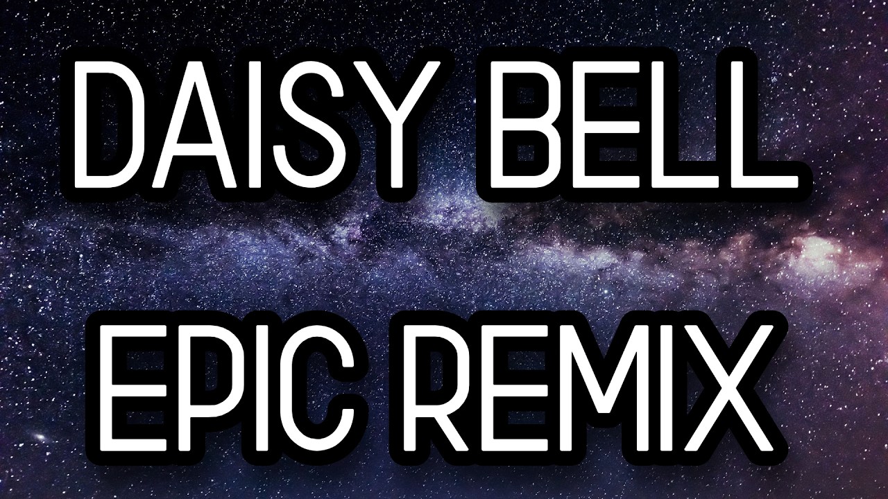 Daisy Bell (Bicycle Built For Two) – Epic Orchestral Remix - YouTube