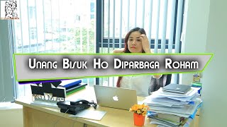 UNANG BISUK HO DIPARBAGA ROHAM