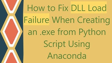 How to Fix DLL Load Failure When Creating an .exe from Python Script Using Anaconda