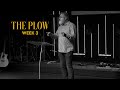 The Plow - Week 3 - June 28th, 2020