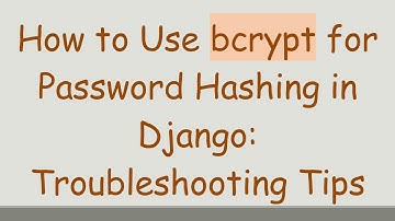 How to Use bcrypt for Password Hashing in Django: Troubleshooting Tips