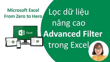 Lọc dữ liệu nâng cao Advanced Filter trong Excel- Học Excel from zero to hero