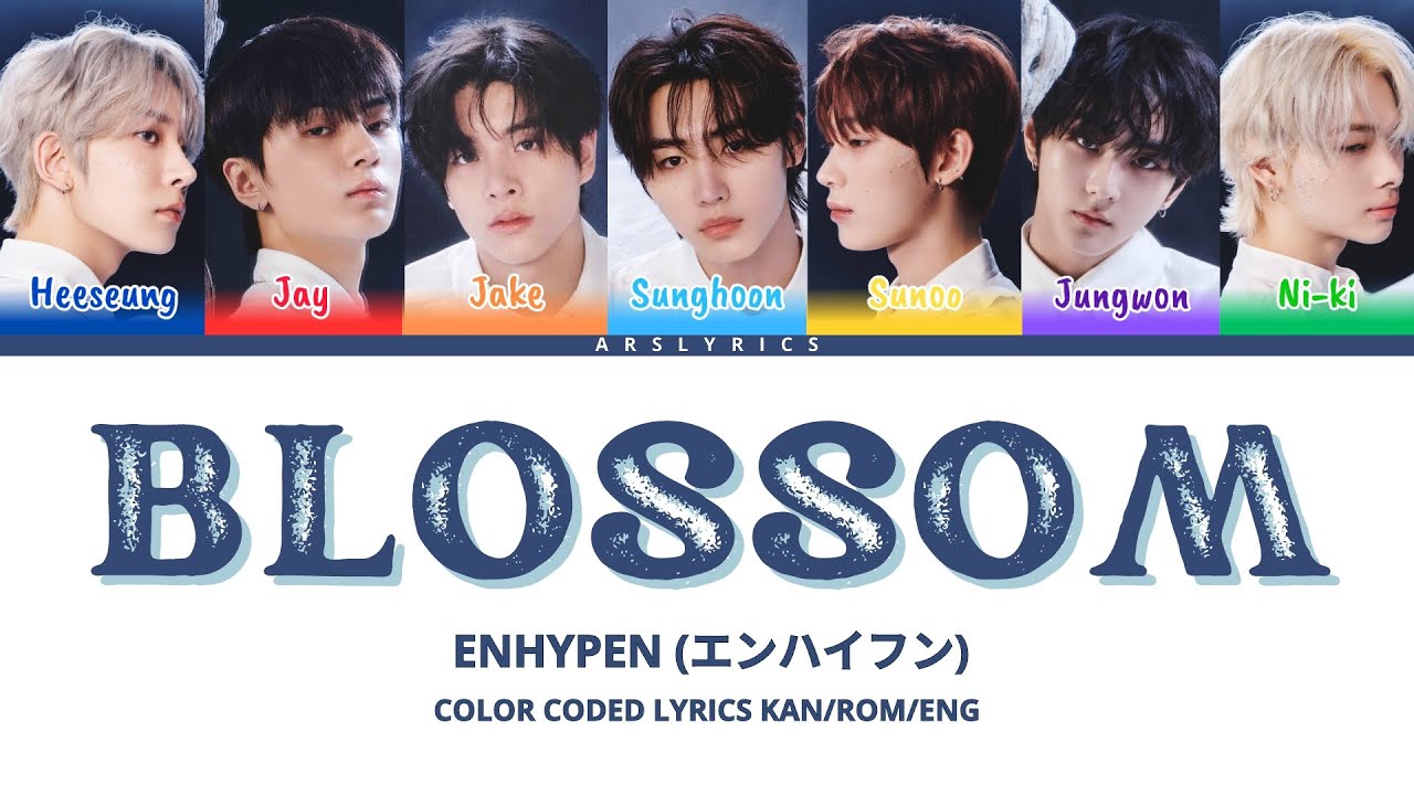 ENHYPEN BLOSSOM Color Coded Lyrics Kan Rom Eng Arslyrics ENHYPEN BLOSSOM Color Coded Lyrics Kan Rom Eng Arslyrics