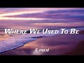 Where We Used To Be Lyrics mp3