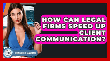 How Can Legal Firms Speed Up Client Communication? - Legal And HR SaaS Stack