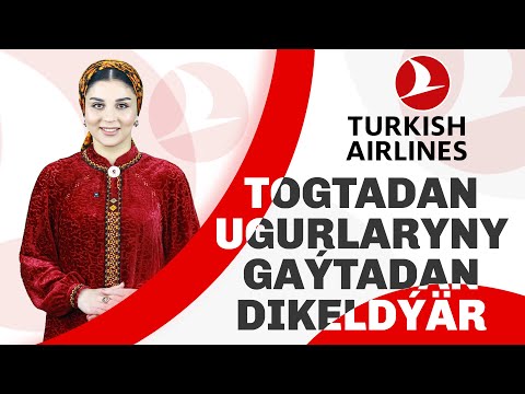 TURKISH AIRLINES TOGTADAN UGURLARY GAÝTADAN DIKELDÝÄR