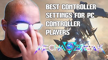 BEST CONTROLLER SETTINGS FOR PC CONTROLLER PLAYERS - MECHA BREAK