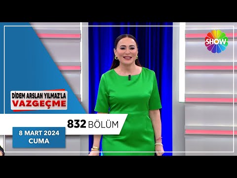 Didem Arslan Yılmaz'la Vazgeçme 832. Bölüm | 8 Mart 2024