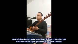 Mustafa karabacak Sevemedim kara gözlüm &Şimdi Keşfet HD Video Canlı Yayın Bir Sevda Uçak Müzik Medy Resimi