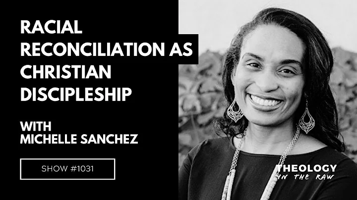 Racial Reconciliation as Christian Discipleship: Michelle Sanchez