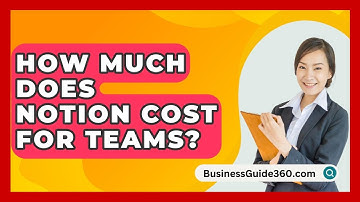 How Much Does Notion Cost For Teams? - BusinessGuide360.com