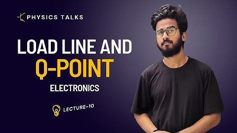 Load Line Analysis And Q-Point | Electronics L-10 | IIT JAM, CUET And Others | Physics Talks |