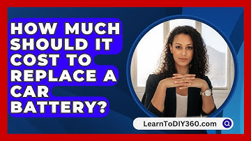How Much Should It Cost To Replace A Car Battery? - LearnToDIY360.com