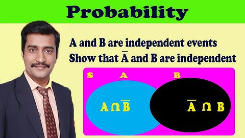 Probability example A & B are independent events show that A bar & B are independent