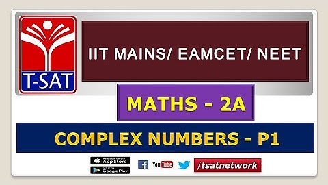 IIT MAINS/EAMCET/NEET || MATHS 2A || COMPLEX NUMBERS - P1 || GSN MURTHY