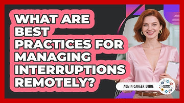 What Are Best Practices For Managing Interruptions Remotely?