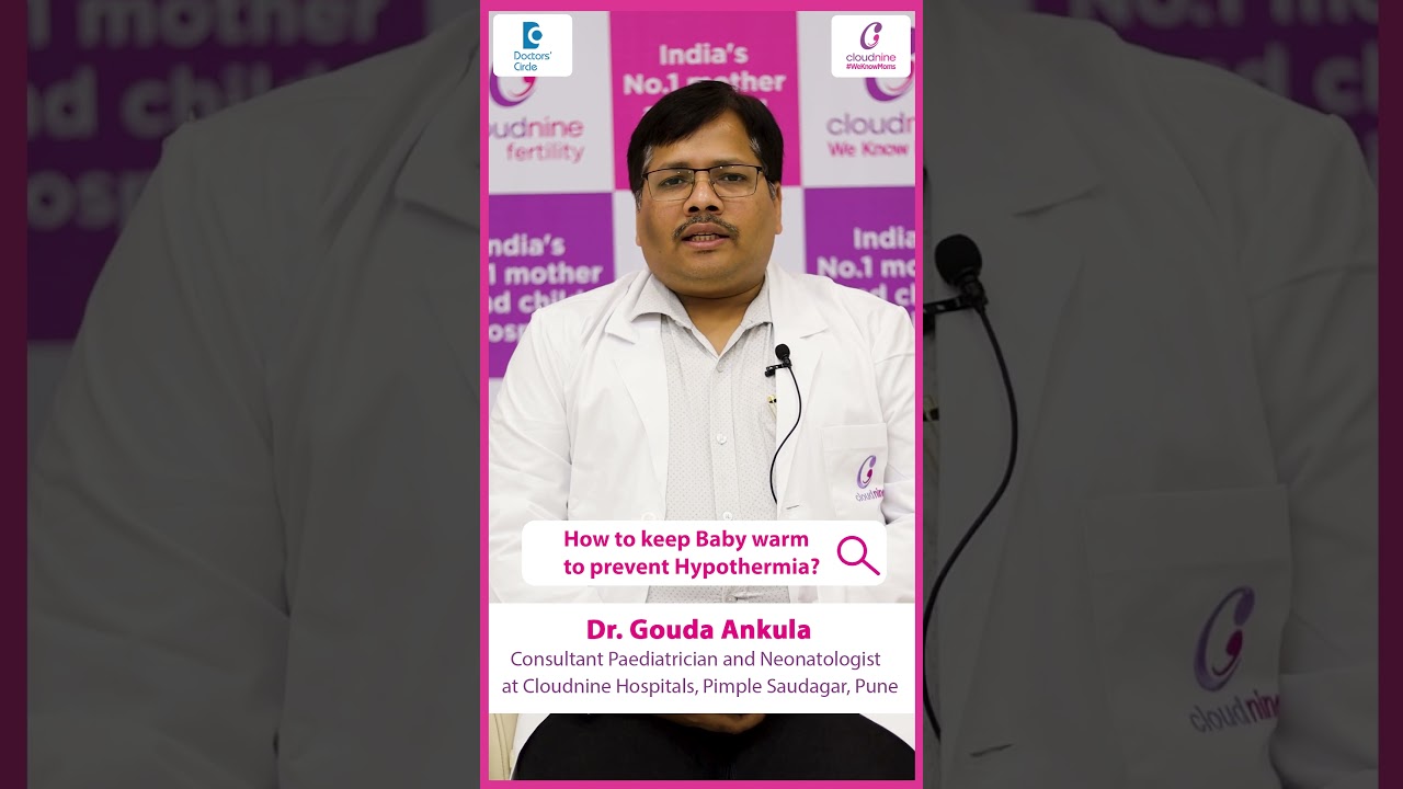 How to keep Baby warm & prevent Hypothermia or Low Body Temperature?-Dr.Gouda Ankula|Doctors' Circle