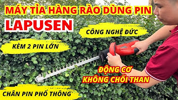 Máy cắt tỉa hàng rào cây cảnh dùng pin LAPUSEN động cơ không chổi than, kèm 2 pin lớn - Giá 1350k