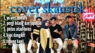skaustik full album. lagu cover terbaru dan terpopuler.