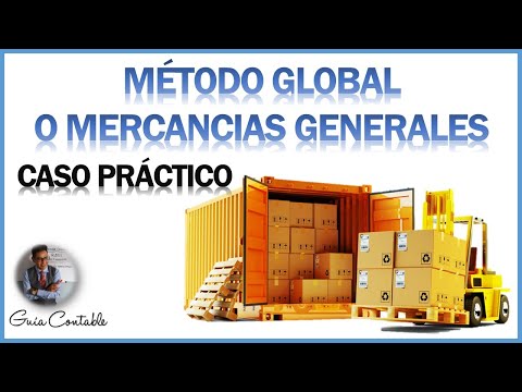 MÉTODO GLOBAL O MERCANCÍAS GENERALES CASO PRÁCTICO Procedimiento Global para Mercancías Generales: Todo lo que necesitas saber