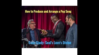 How to Orchestrate and Arrange a Pop Song - Case Study: Seal Love's Divine - produced by Trevor Horn