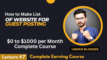 How to Make List of Websites for Guest Posting | Guest Blogging Full Course | Lecture 7