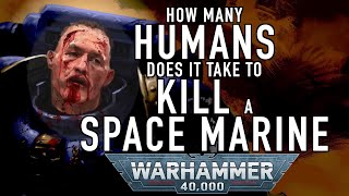 How Many Humans Does it Take to Kill a Space Marine in Warhammer 40K