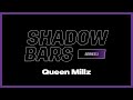 Queen Millz - #ShadowBars [S1.EP18]: SBTV