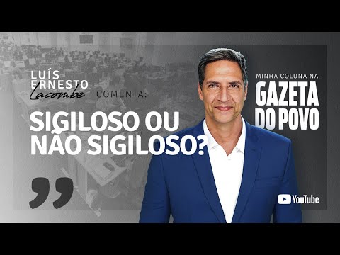 SIGILOSO OU NÃO SIGILOSO?  - minha coluna na GAZETA DO POVO