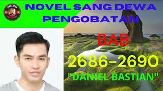 NOVEL SANG DEWA PENGOBATAN DANIEL BASTIAN BAB2686-2690