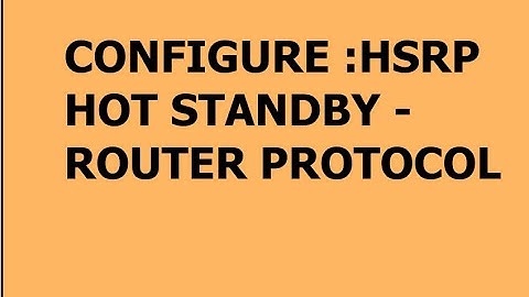 How + Comment Set Up HSRP HOT STANDBY ROUTER PROTOCOL