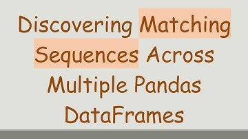 Discovering Matching Sequences Across Multiple Pandas DataFrames