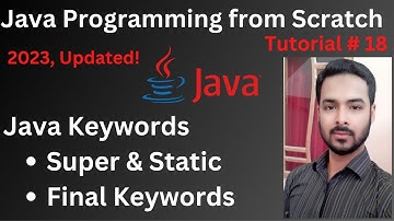 Tutorial 18: Java Keywords | Super Static and Final Keywords