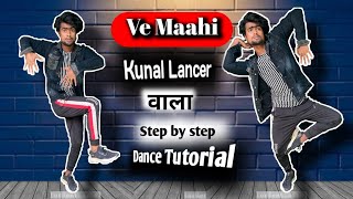 #Kunal lancer | Ve Maahi | Dance Tutorial 2020 | Step By Step