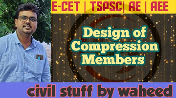 18-07-2020|| INTRODUCTION TO DESIGN OF COMPRESSION MEMBERS|| MOHD WAHEED|| SRRS GPT SIRCILLA||