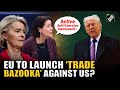 Kathleen Van Brempt urged European parliament to use ‘trade bazooka’ amid Trump-EU tariffs tussle