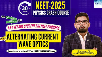 WAVE OPTICS & AC  | NEET Physics Crash Course | Class 12 Physics NCERT | NEET2025