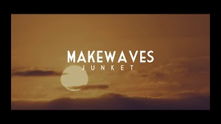 Junket - MakeWaves (Lyric Video)