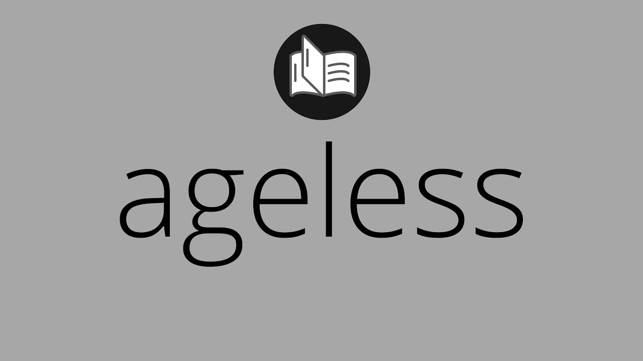 What AGELESS Means Meaning Of AGELESS Ageless MEANING Ageless what-ageless-means-meaning-of-ageless-ageless-meaning-ageless