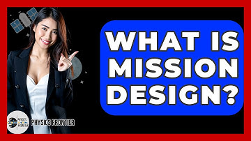 What Is Mission Design? - Physics Frontier